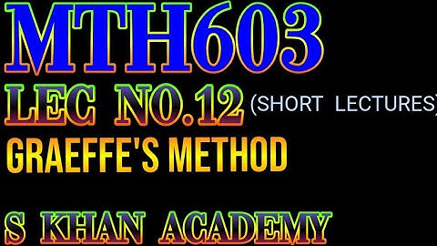 Mth603 lec#12 ||Graeffe