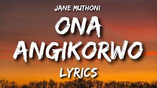 Ona Angikorwo by Jane Muthoni Lyrics | Old School Kikuyu Gospel Song Lyrics
