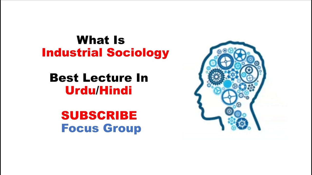 What is Industrial Sociology Lecture in Urdu/Hindi YouTube