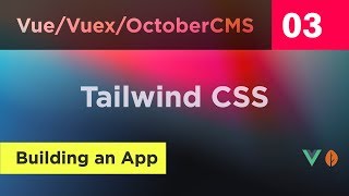 Creating Vue, Vuex and October CMS App - 03 - Tailwind CSS