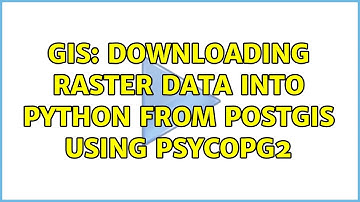 GIS: Downloading raster data into python from postgis using psycopg2 (2 Solutions!!)