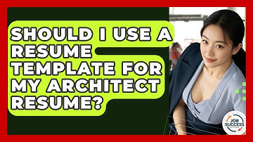 Should I Use A Resume Template For My Architect Resume? - Job Success Network