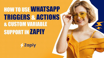 How to Use WhatsApp Triggers & Actions & Custom Variable Support in Zapiy