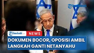 Dokumen Rahasia Bocor, Oposisi Susun Rencana Gantii Netanyahu