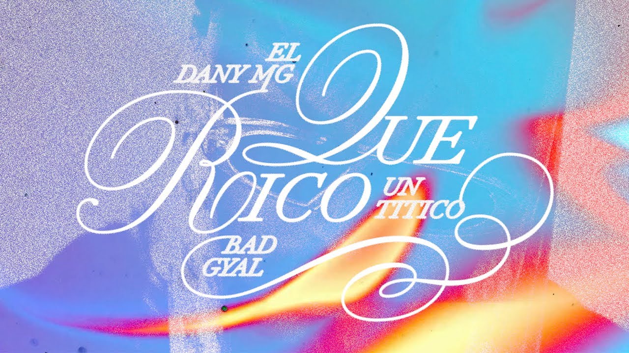 Un Titico, Bad Gyal, Dany MG – “QUE RICO” (Lyric Video) - YouTube