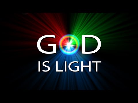 The Real God is Revealed by Light - For God is Light
