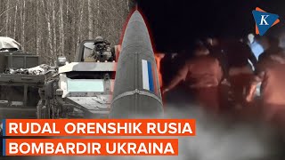 Rusia Kembali Gunakan Rudal Orenshik untuk Serang Ukraina, Apa Hebatnya?