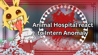 [] Animal Hospital react to Intern Anomaly [] Gacha Reaction []