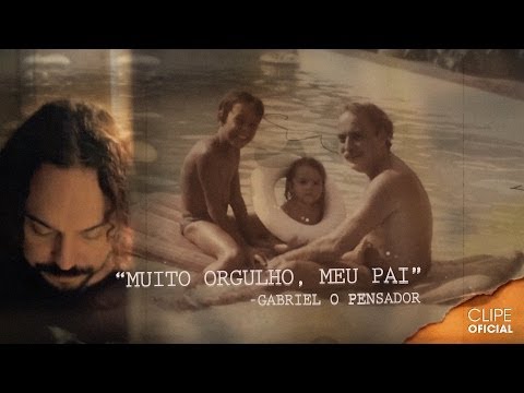 Gabriel o Pensador - Muito Orgulho, Meu Pai