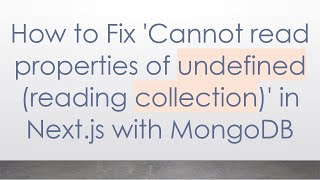 How to Fix 'Cannot read properties of undefined (reading collection)' in Next.js with MongoDB