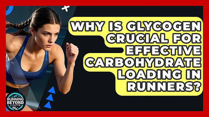 Why Is Glycogen Crucial For Effective Carbohydrate Loading In Runners? - Running Beyond Limits