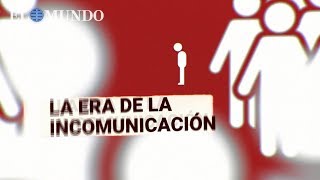 La era de la incomunicación