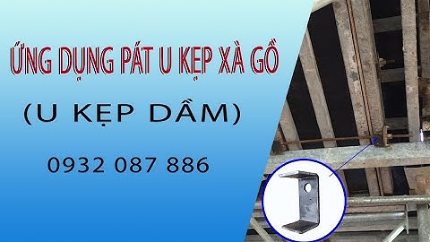 Cách sử dụng Bát U kẹp xà gồ - U kẹp dầm đúng cách - 0932 087 886 | Phụ Kiện & Cốp Pha Việt