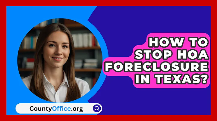 How To Stop HOA Foreclosure In Texas? - CountyOffice.org