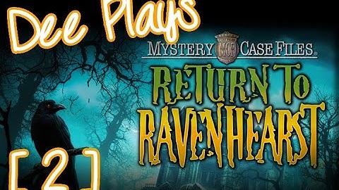 Dee Plays Mystery Case Files: Return to Ravenhearst (part 2)
