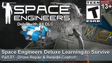 Space Engineers Deluxe – Learning to Survive (Part 07) Drone Repair & Remote Control!