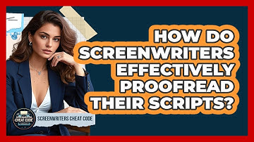 How Do Screenwriters Effectively Proofread Their Scripts? - Screenwriter