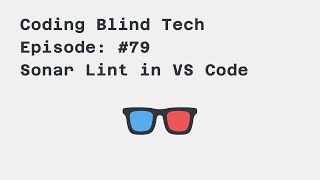 Episode #79: #VSCode Extension Sonar Lint- Out of the box while using #NVDA #screenreader