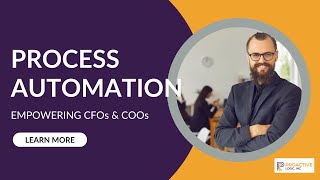 Why CFOs & COOs Should Care About Process Automation | Proactive Logic Consulting
