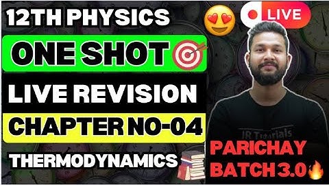 LIVE🔴|12TH PHYSICS ONE SHOT LIVE REVISION | CHAPTER 04 | THERMODYNAMICS |PARICHAY BATCH 3.0