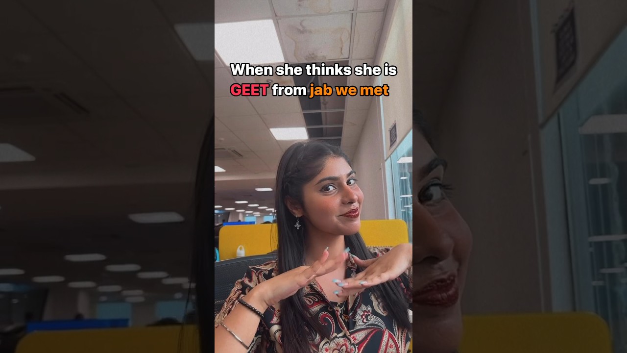 When she thinks she's Geet from Jab We Met!