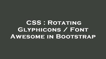 CSS : Rotating Glyphicons / Font Awesome in Bootstrap