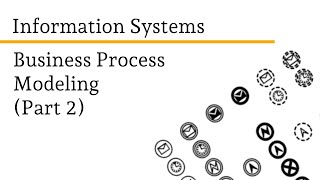 InfoSys 06 - Business Process Modeling (Part 2)