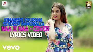 Naa Ji Naa (Official Cover) - Lyrics Video | Himanshi Khurana | Sehdeep Ramuwalia