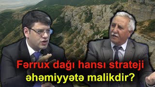 Fərrux dağının sirri. Ermənilər niyə narahatdır?! - Zaur Qəriboğlu ilə ANALİTİK REAKSİYA