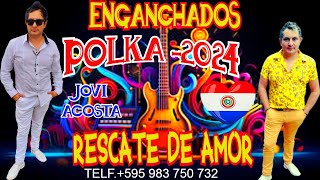 ENGANCHADOS POLKA( 2024 )JOVI ACOSTA Y SU RESCATE DE AMOR♫PABLO LISANDRO DJ♫