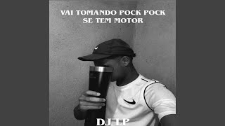 Vai Tomando Pock Pock, Se Tem Motor - DJ LP