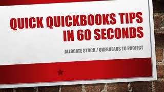Quick QuickBooks Tips in 60 Seconds - 015 allocate stock/overheads to project screenshot 3