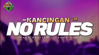 EPANG REMIXER || NO RULES X MALIHI DAYAK || NEW REMIX KANCINGAN