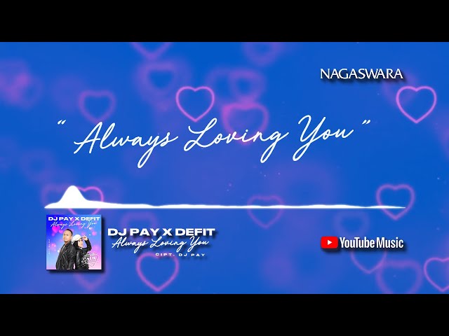 DJ Pay X DeFit - Always Loving You (Official Video Lyrics) class=
