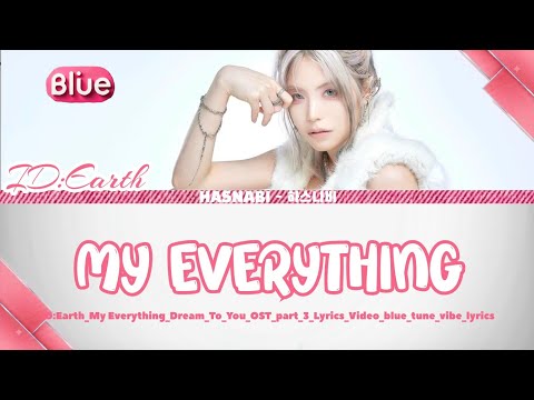 ID:Earth – My Everything (Dream To You OST Part 3) Lyrics
