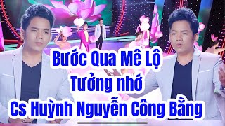 Bước qua mê lộ - Trần Xuân - Ca khúc tưởng nhớ Ca Sĩ Huỳnh Nguyễn Công Bằng