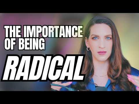 The Importance of Being Radical