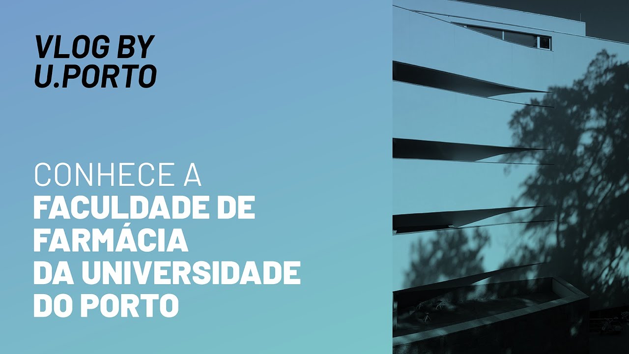 Vlog by U.Porto: Faculdade de Farmácia da Universidade do Porto