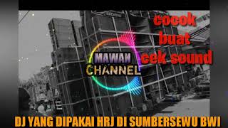 Dj yang di pakai hrj di sumbersewu bwi.. (cocok buat cek sound)