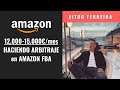 1200015000mes haciendo arbitraje y vendiendo en amazon fba espaa  charlando con camilo