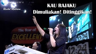 KAU RAJA-ku dimuliakan ditinggikan - Rachel Mutiara