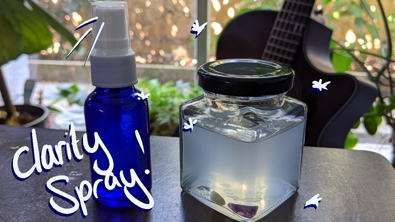 Clarity Spray! A protection and cleansing recipe!