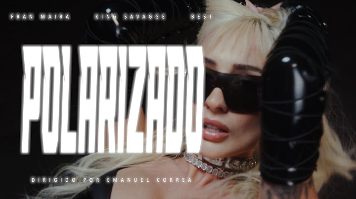 FRAN MAIRA, KING SAVAGGE, BEST - POLARIZADO (VIDEO OFICIAL)