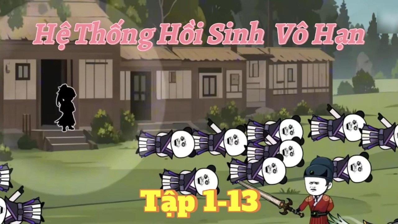 [Tập 1-13] Hệ Thống Hồi Sinh Vô Hạn | Đại Đế VietSub