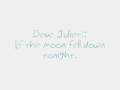 Dear Juliet - If the moon fell down tonight (With Lyrics)