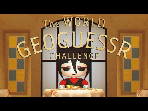 【空想料理店】The World Geoguessr Challenge【GeoGuessr】