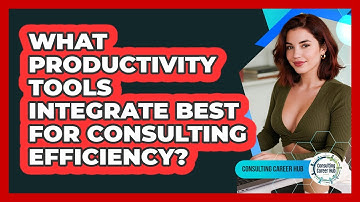 What Productivity Tools Integrate Best For Consulting Efficiency? - Consulting Career Hub