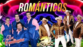 CAMINANTES Y BRONCO - ÉXITOS ROMÁNTICOS SUS MEJORES CANCIONES COMPLETAS