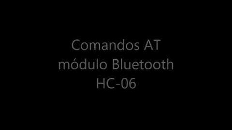 Comandos AT módulo Bluetooth HC-06