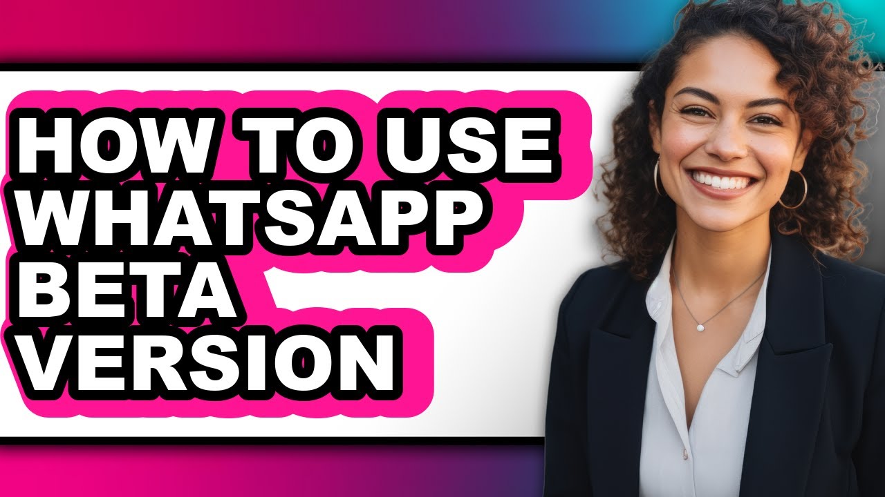 How to Use Whatsapp Beta Version - Step by Step